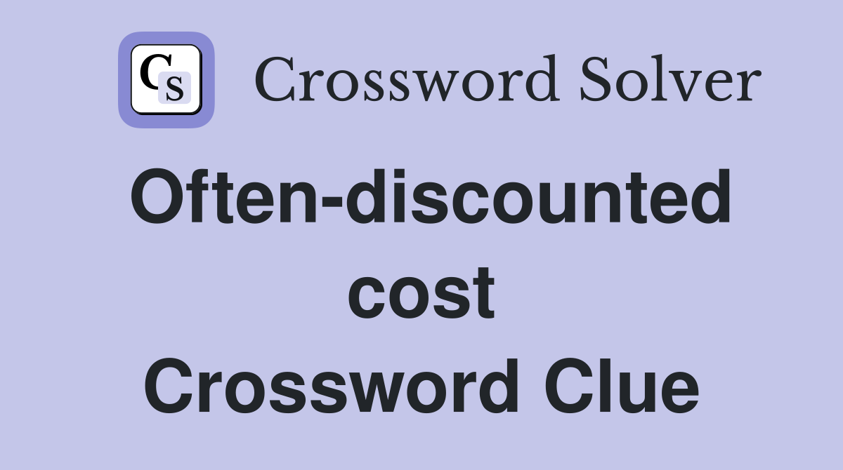 Often-discounted cost Crossword Clue