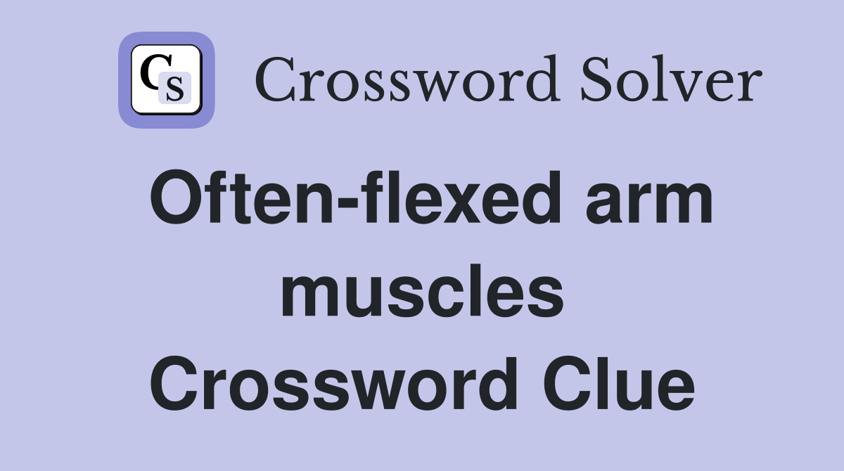 Often-flexed arm muscles Crossword Clue