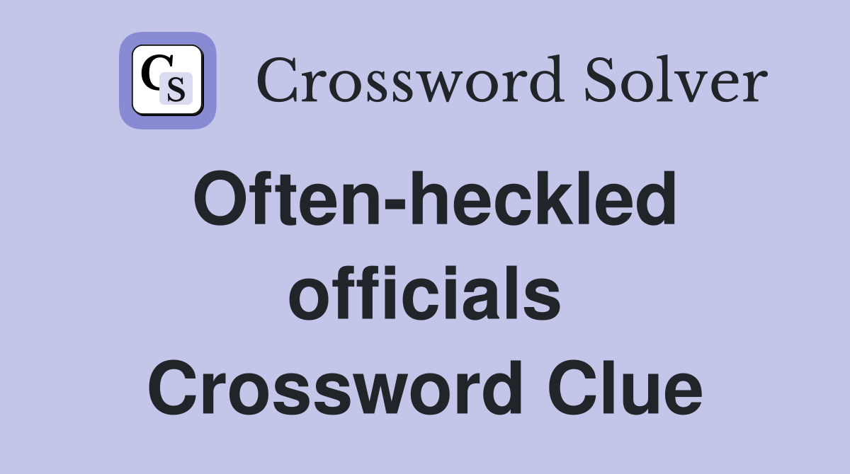 Often-heckled officials Crossword Clue