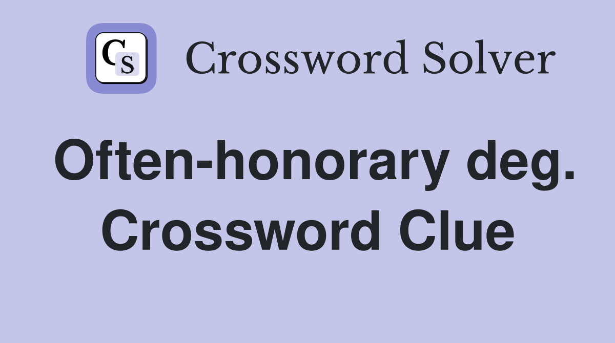 Often-honorary deg. Crossword Clue
