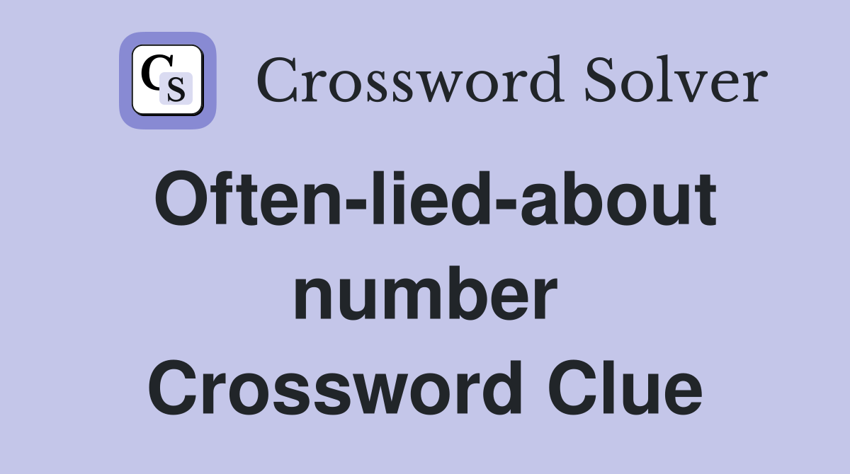 Often-lied-about number Crossword Clue