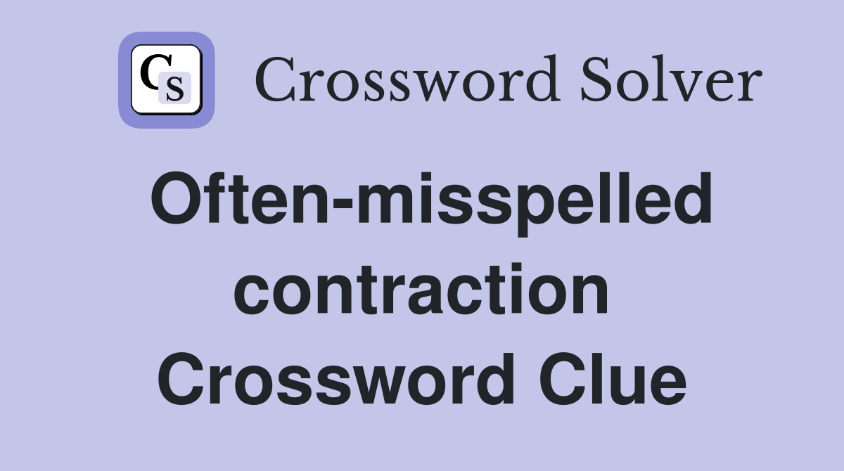 Often-misspelled contraction Crossword Clue