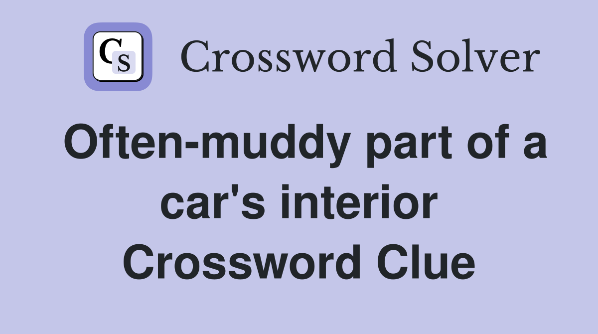 Often-muddy part of a car's interior Crossword Clue