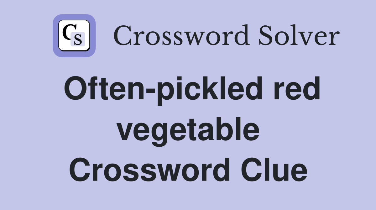 Often-pickled red vegetable Crossword Clue