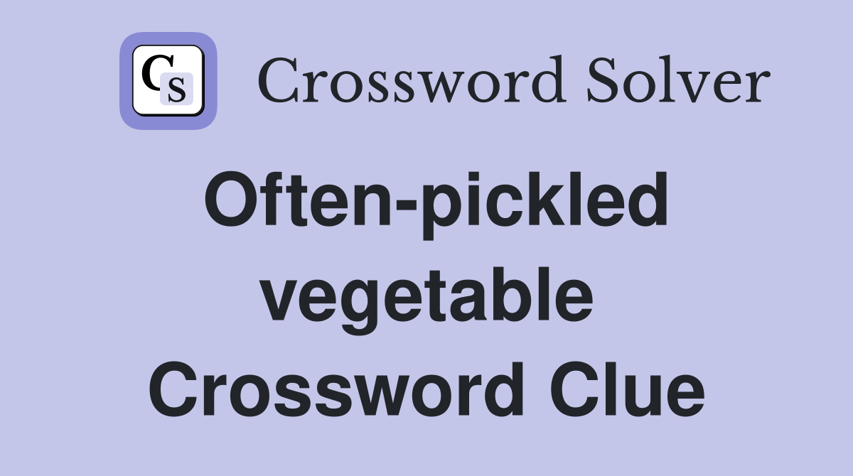 Often-pickled vegetable Crossword Clue