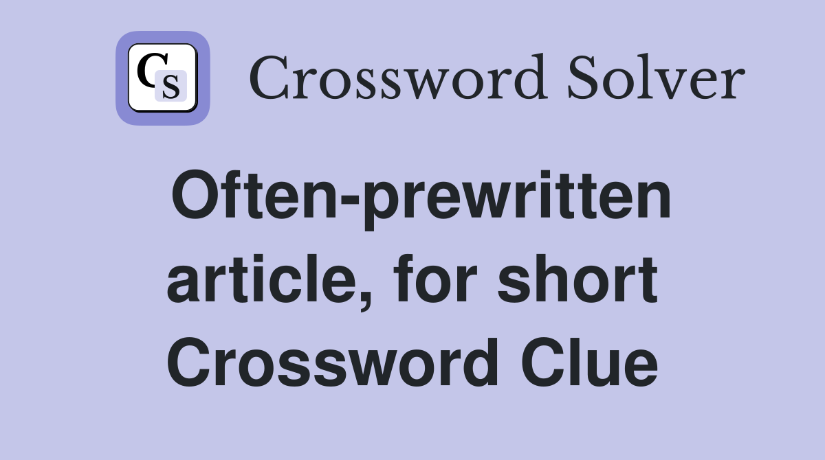 Often-prewritten article, for short Crossword Clue