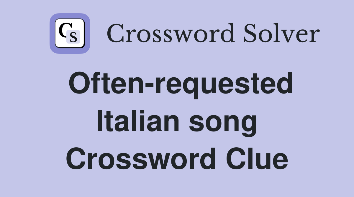 Often-requested Italian song Crossword Clue