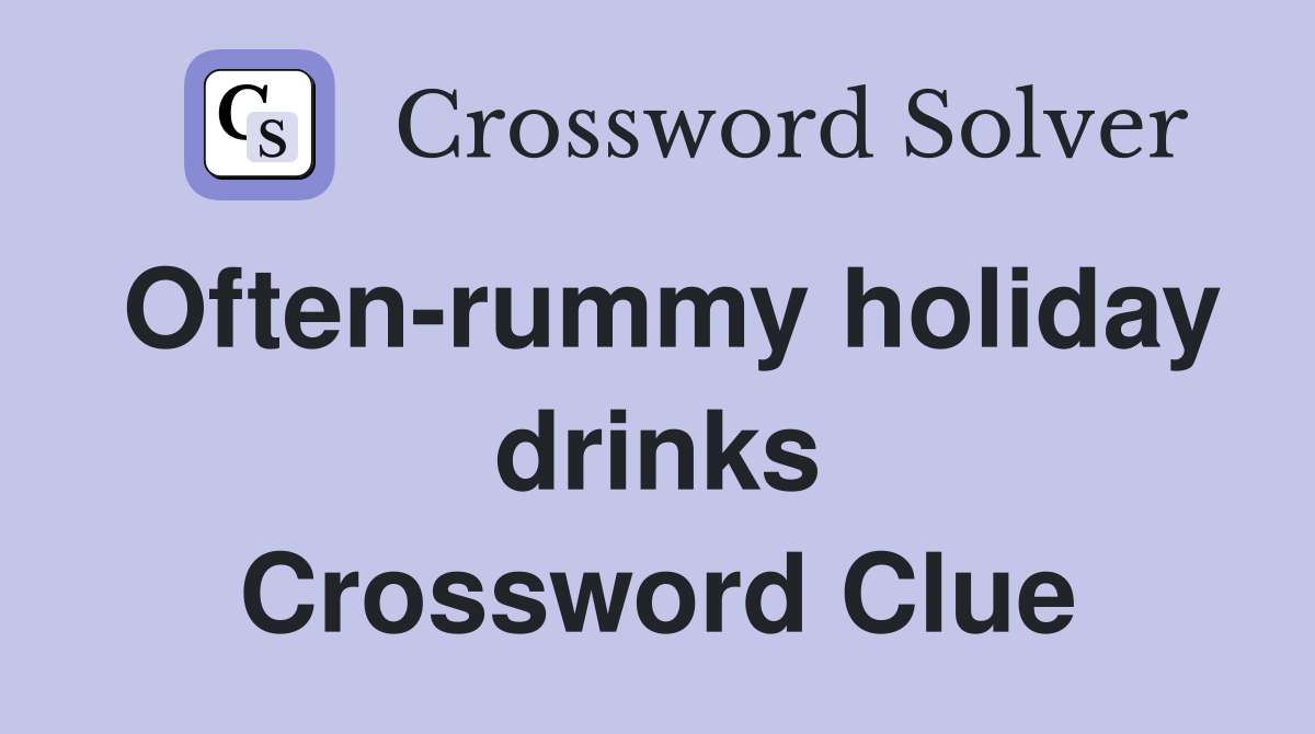 Often-rummy holiday drinks Crossword Clue