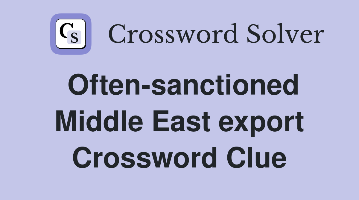Often-sanctioned Middle East export Crossword Clue
