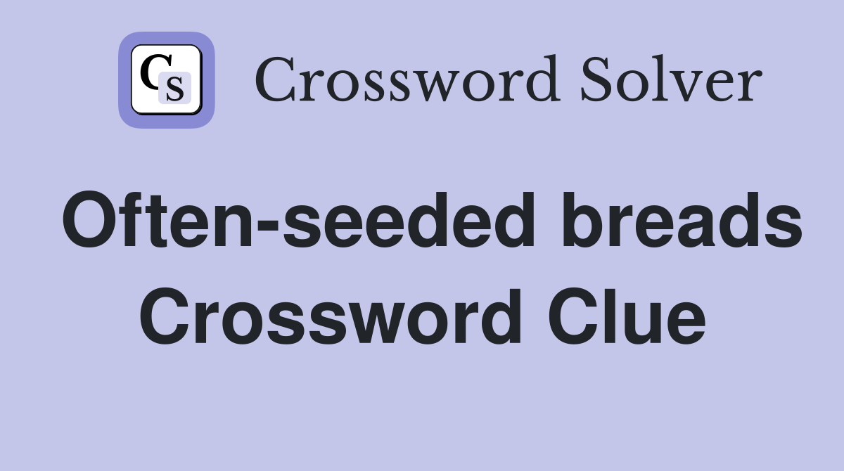 Often-seeded breads Crossword Clue