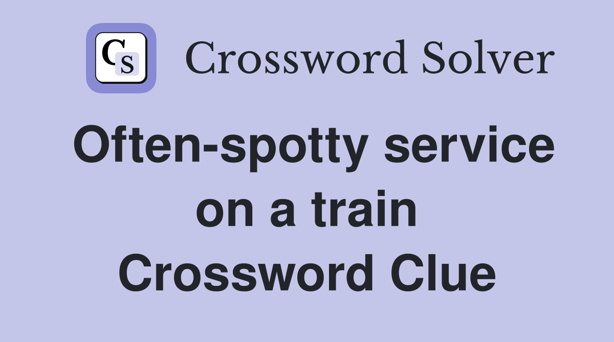 Often-spotty service on a train Crossword Clue