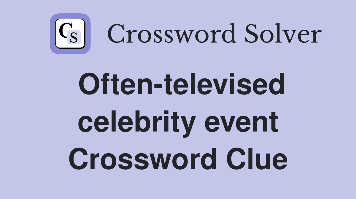 Often-televised celebrity event Crossword Clue