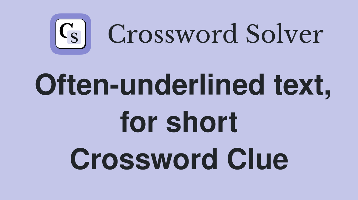 Often-underlined text, for short Crossword Clue