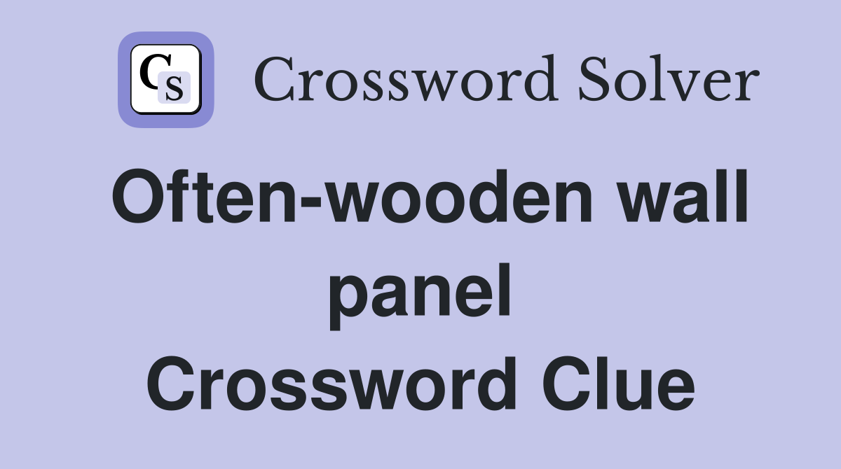 Often-wooden wall panel Crossword Clue