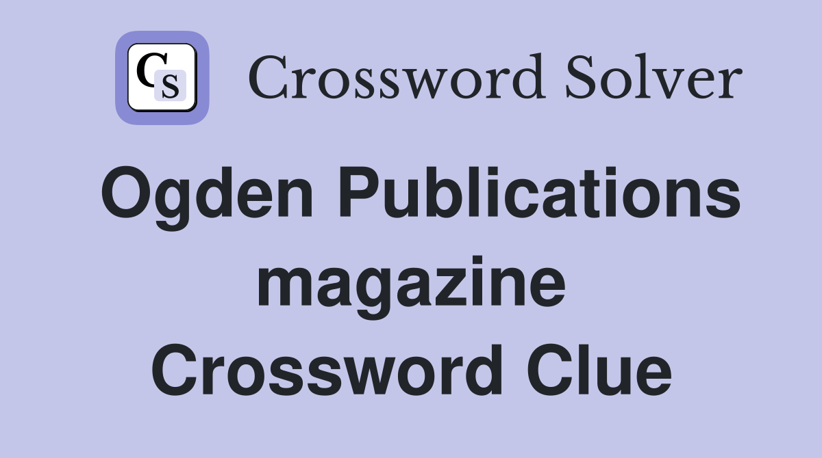 Ogden Publications magazine Crossword Clue