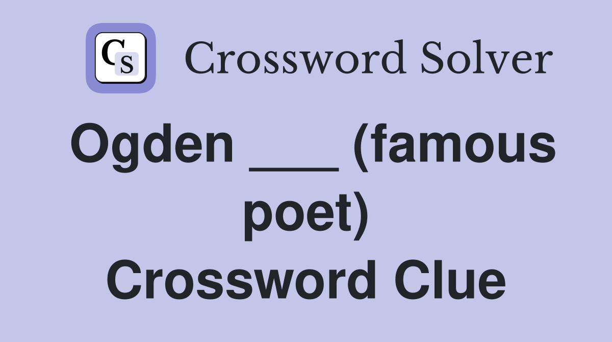 Ogden ___ (famous poet) Crossword Clue