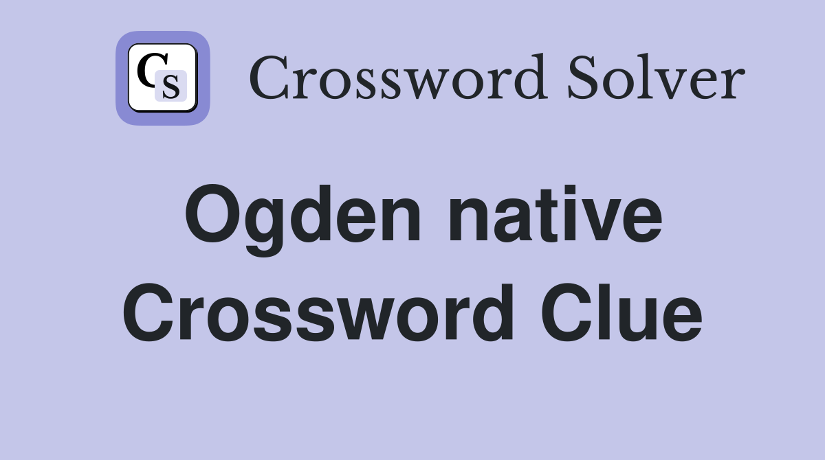 Ogden native Crossword Clue