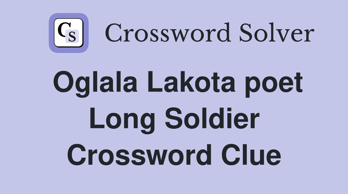 Oglala Lakota poet Long Soldier Crossword Clue
