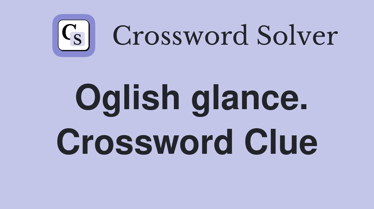 Oglish glance. Crossword Clue