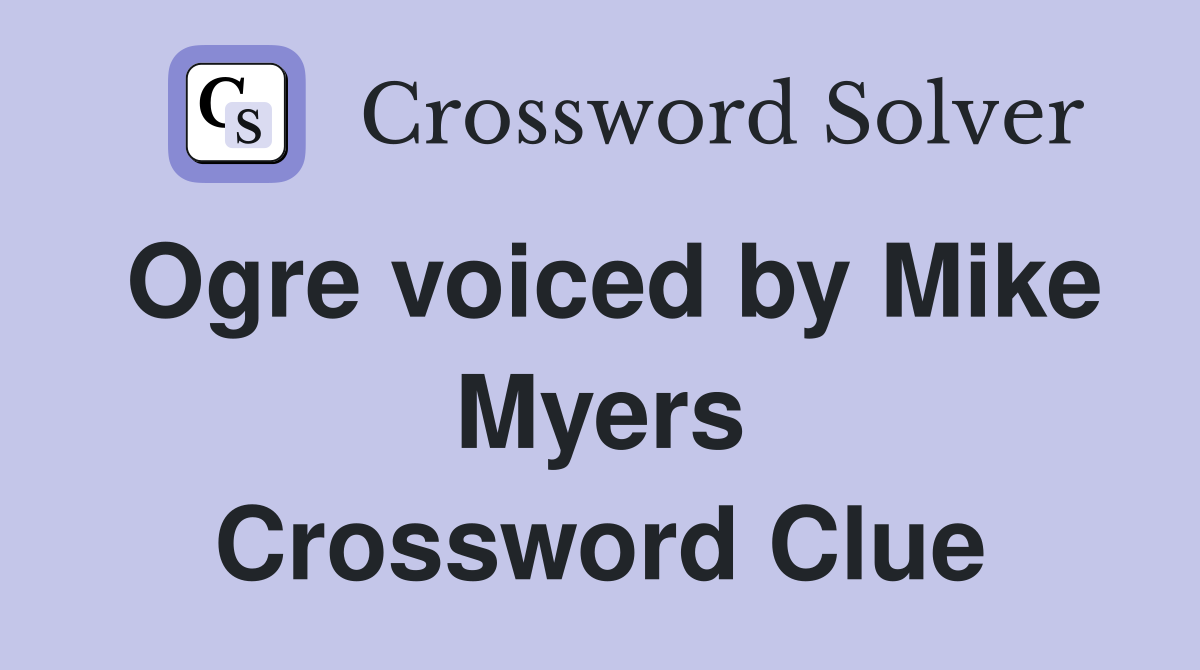 Ogre voiced by Mike Myers Crossword Clue
