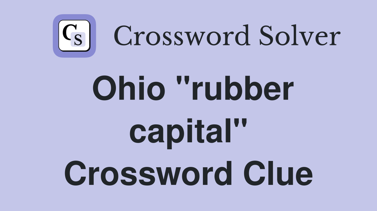 Ohio "rubber capital" Crossword Clue