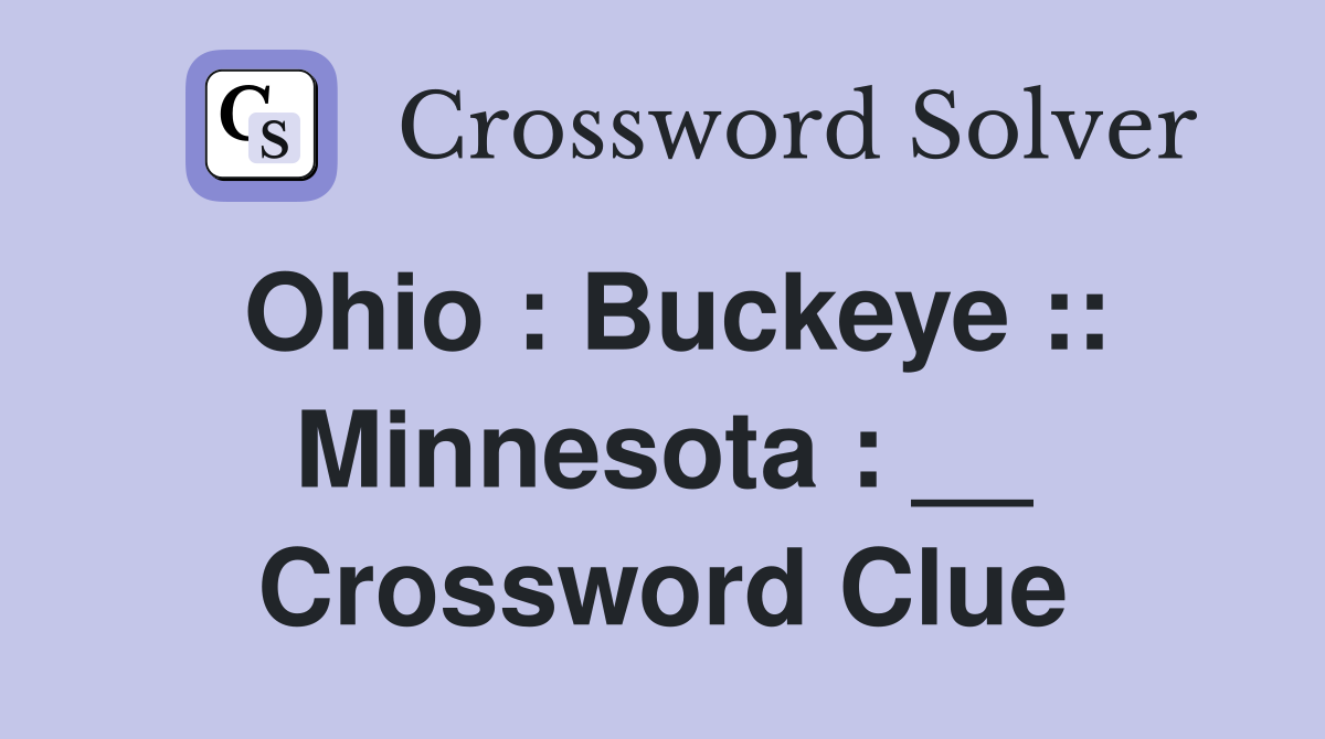 Ohio : Buckeye :: Minnesota : __ Crossword Clue