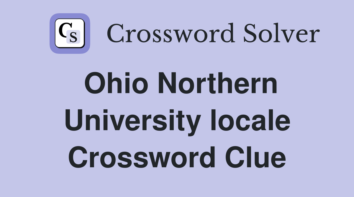 Ohio Northern University locale Crossword Clue