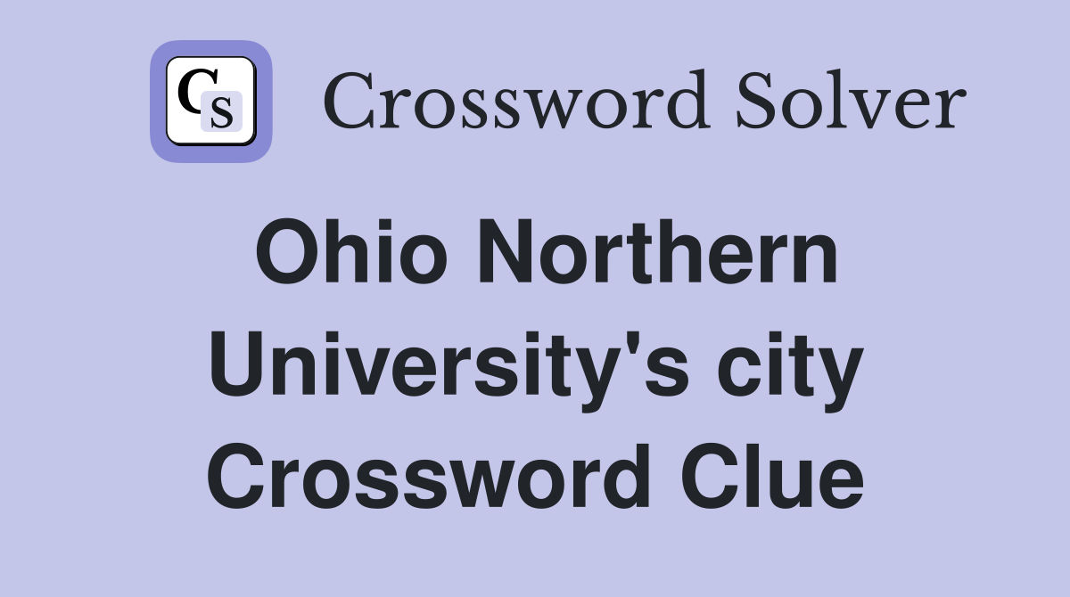 Ohio Northern University's city Crossword Clue