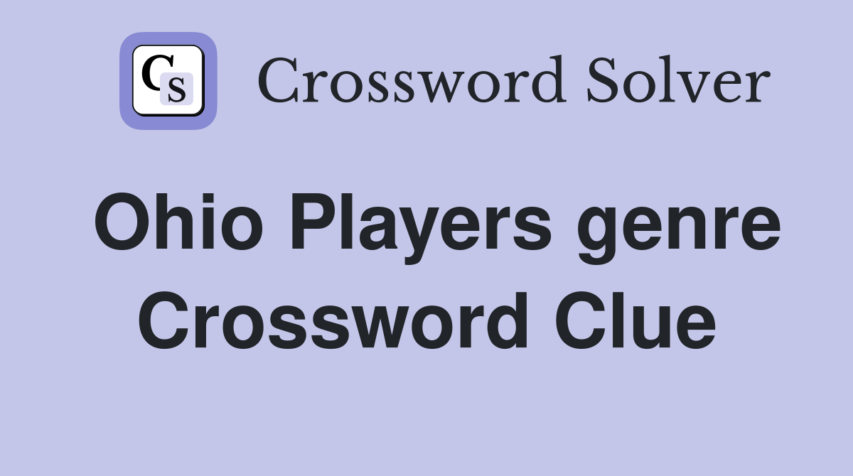 Ohio Players genre Crossword Clue