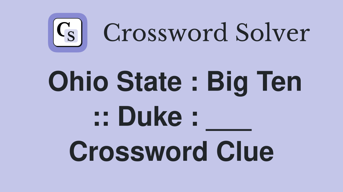Ohio State : Big Ten :: Duke : ___ Crossword Clue