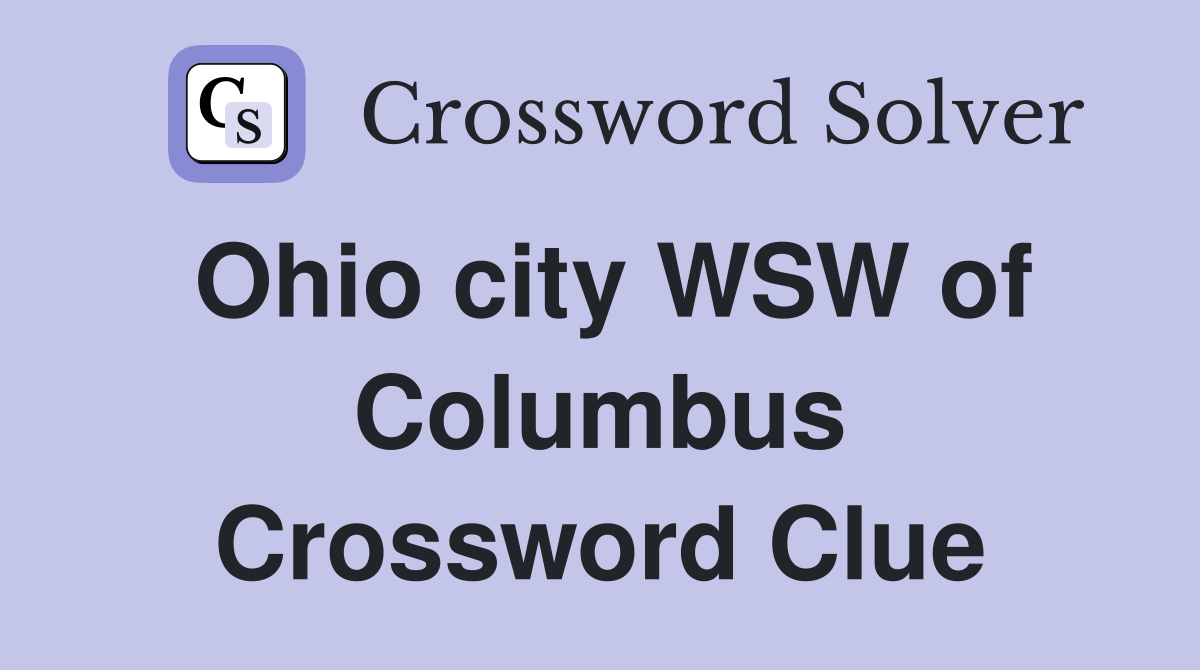Ohio city WSW of Columbus Crossword Clue