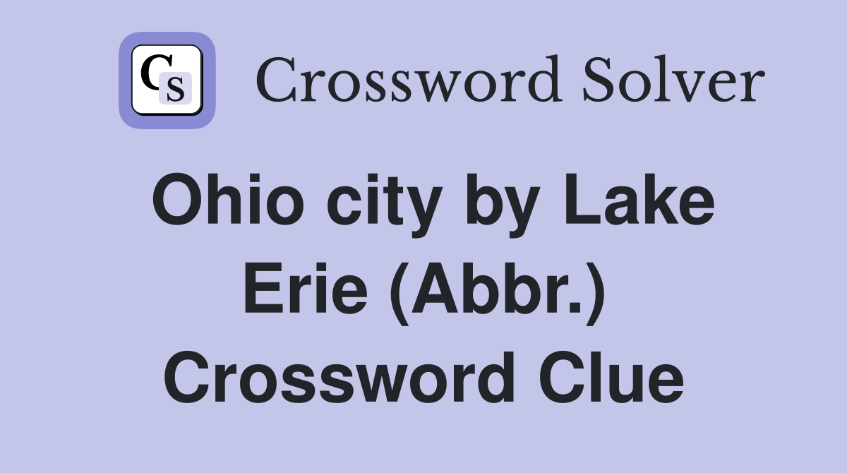 Ohio city by Lake Erie (Abbr.) Crossword Clue