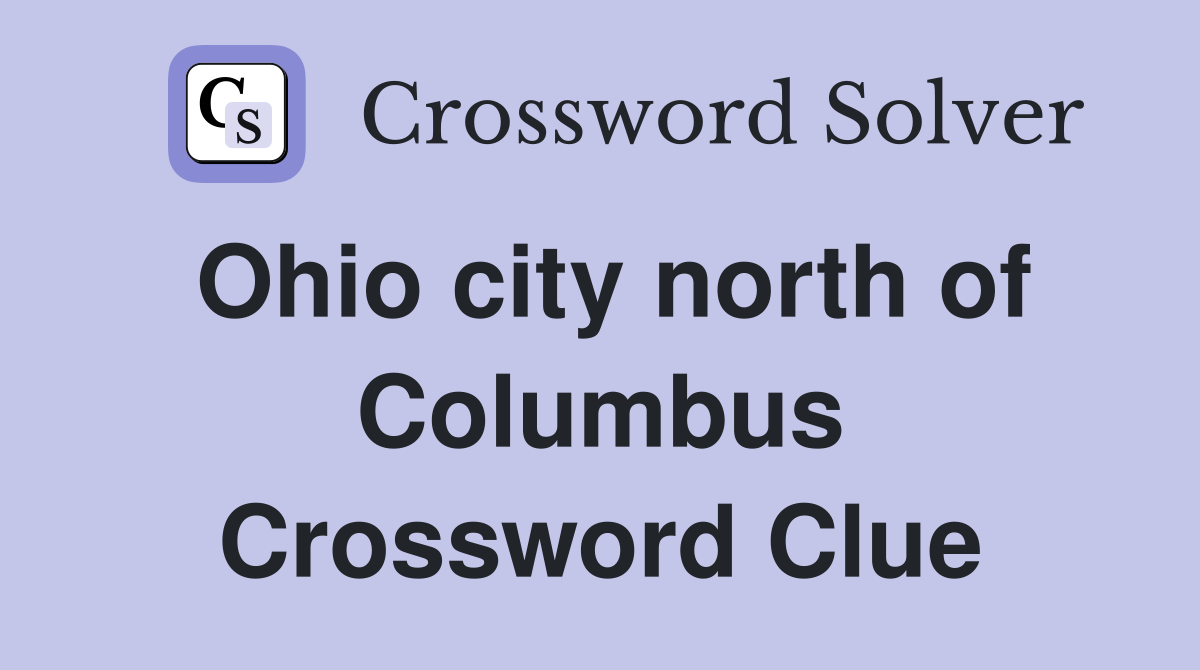 Ohio city north of Columbus Crossword Clue