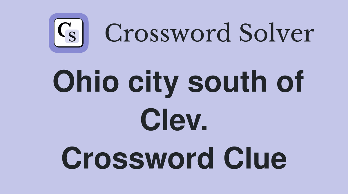 Ohio city south of Clev. Crossword Clue