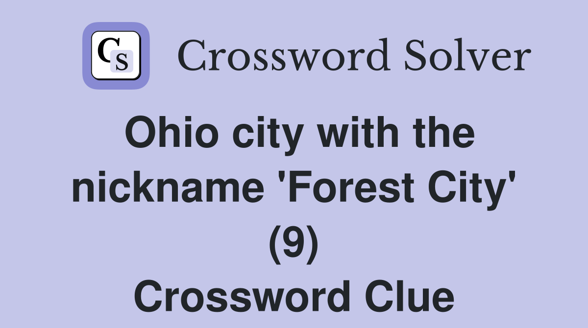 Ohio city with the nickname 'Forest City' (9) Crossword Clue