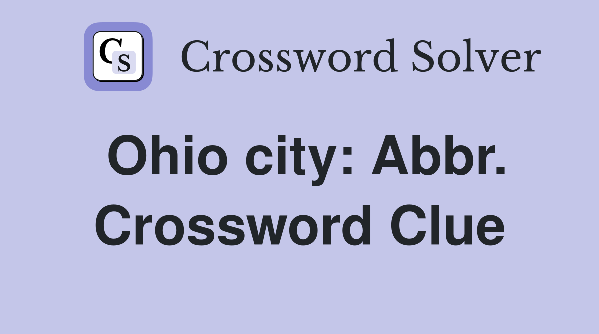 Ohio city: Abbr. Crossword Clue