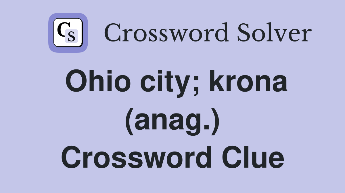 Ohio city; krona (anag.) Crossword Clue