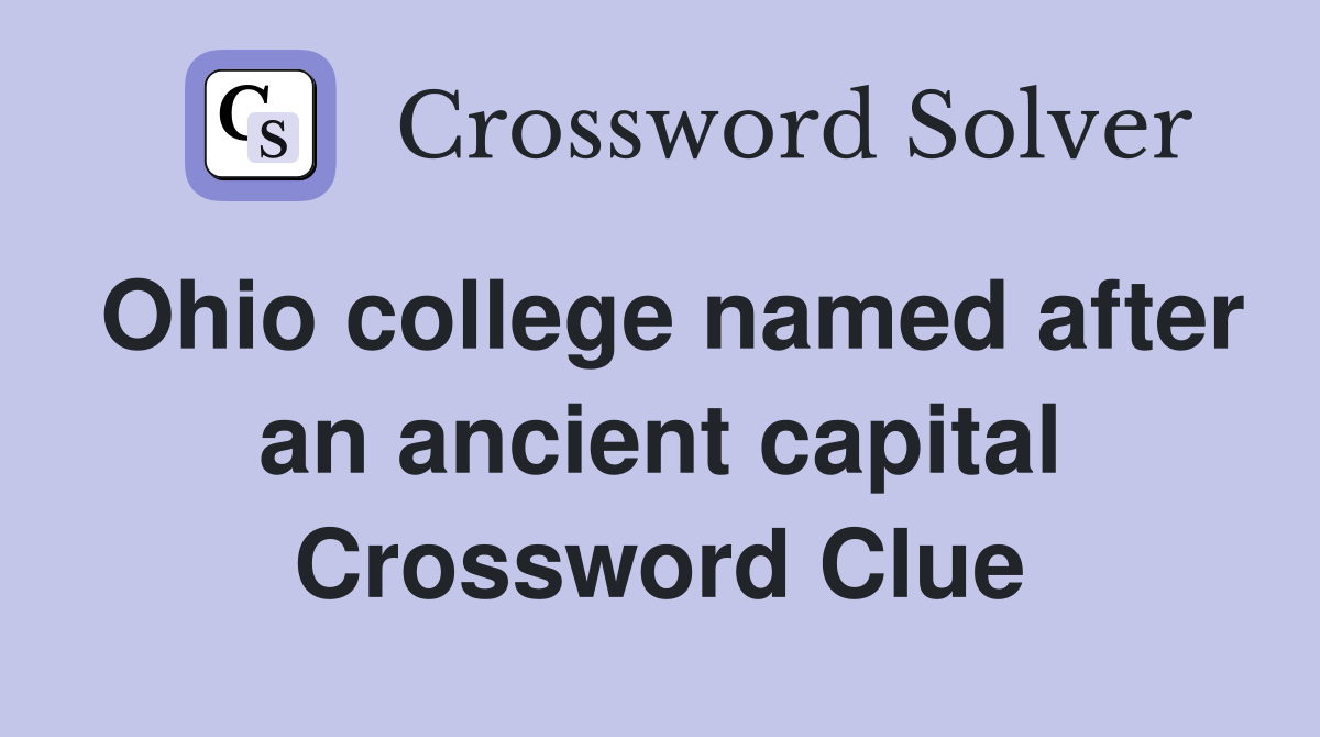 Ohio college named after an ancient capital Crossword Clue