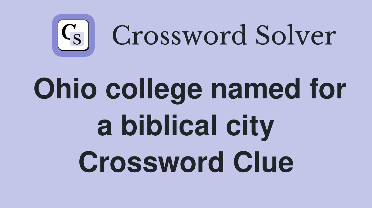 Ohio college named for a biblical city Crossword Clue