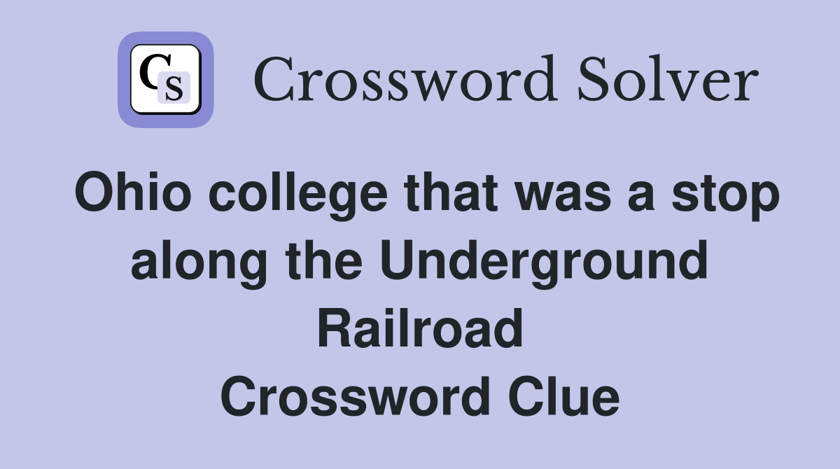 Ohio college that was a stop along the Underground Railroad Crossword Clue