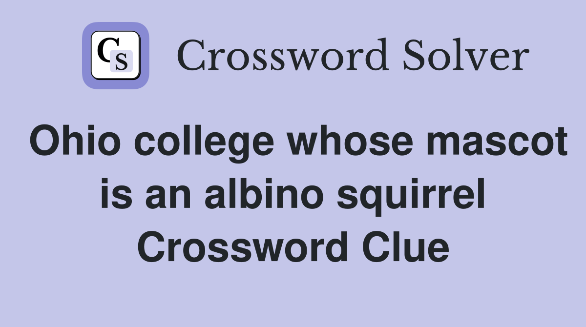 Ohio college whose mascot is an albino squirrel Crossword Clue