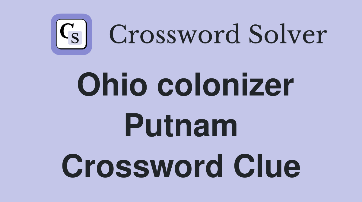 Ohio colonizer Putnam Crossword Clue