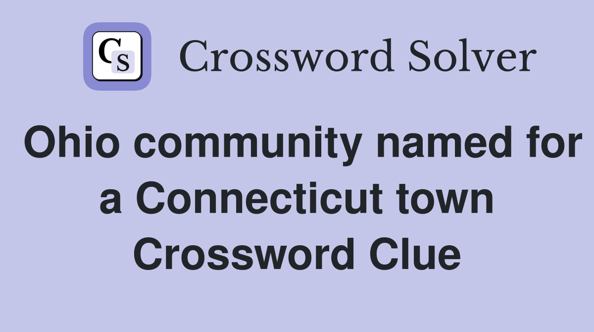 Ohio community named for a Connecticut town Crossword Clue