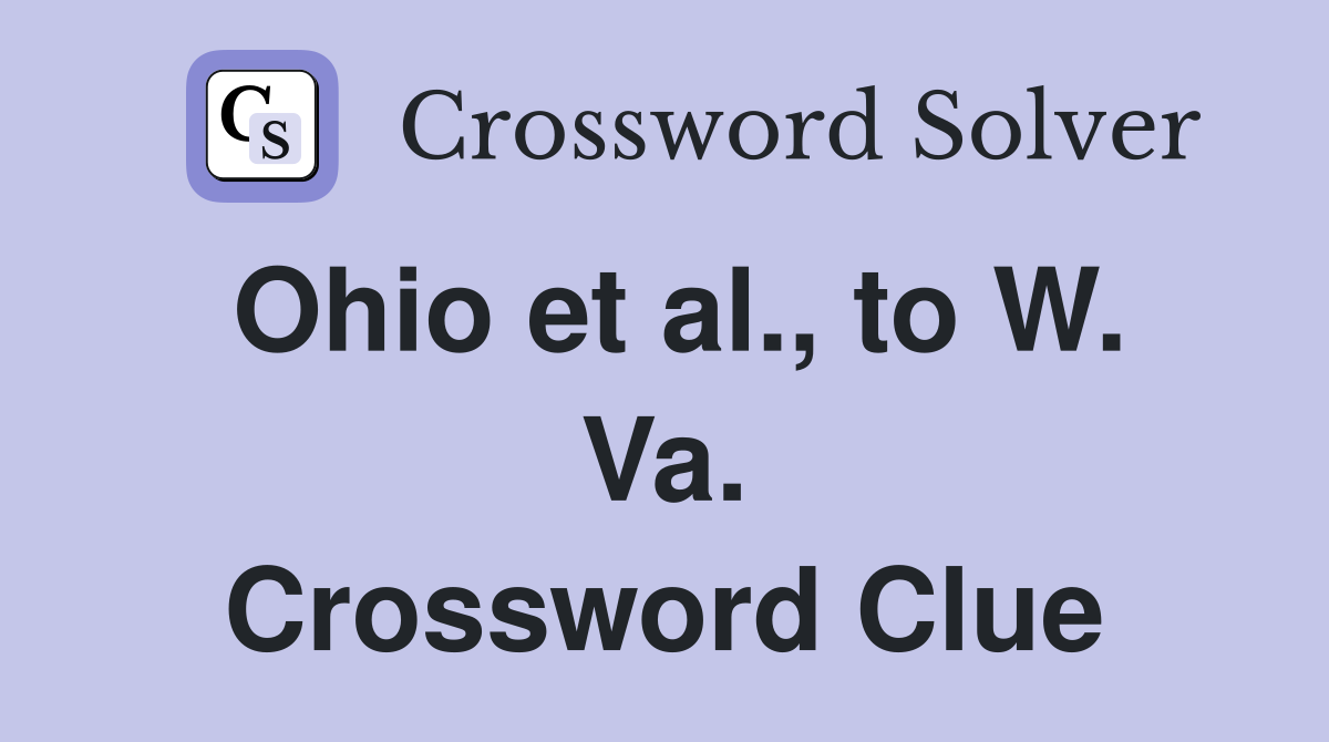 Ohio et al., to W. Va. Crossword Clue