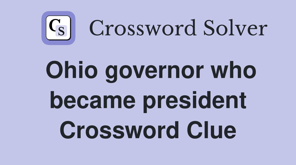 Ohio governor who became president Crossword Clue