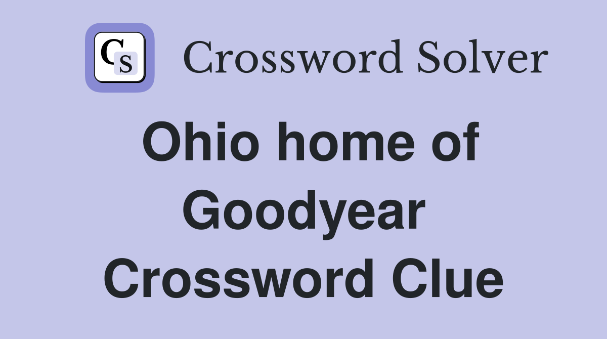 Ohio home of Goodyear Crossword Clue
