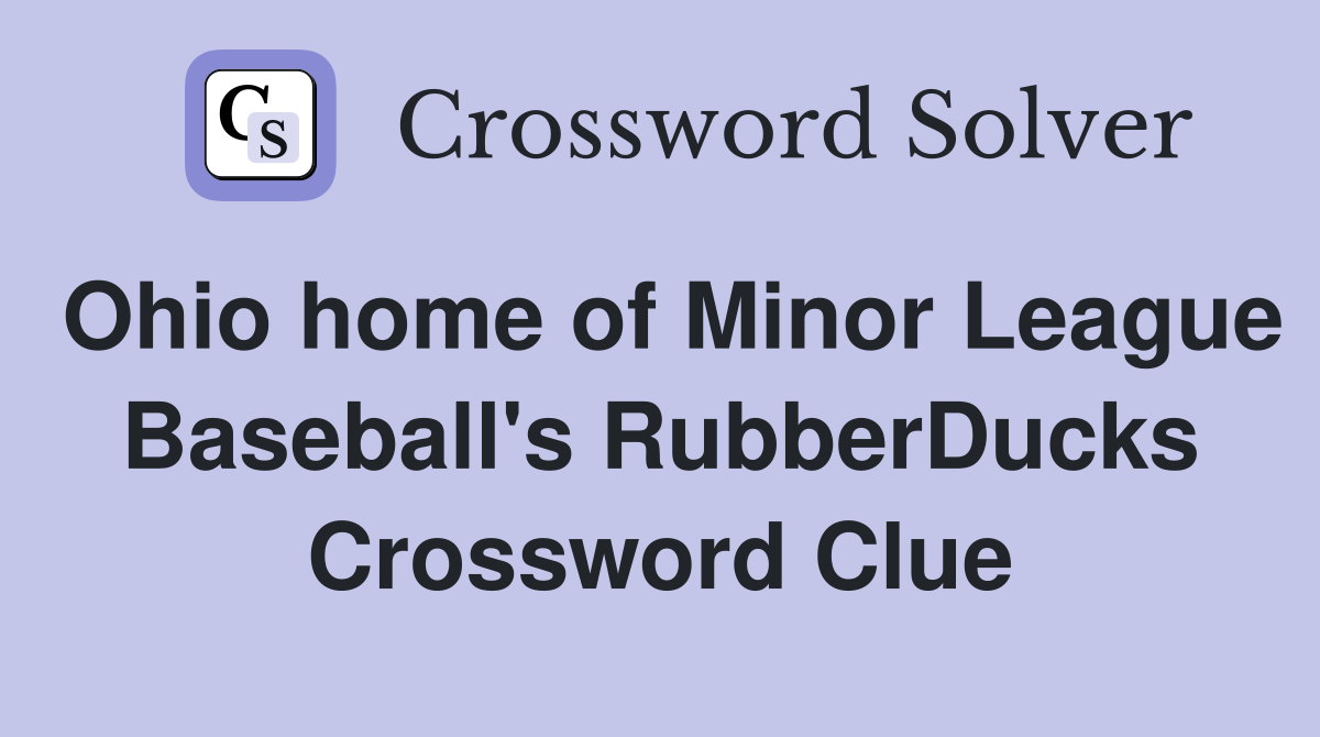 Ohio home of Minor League Baseball's RubberDucks Crossword Clue