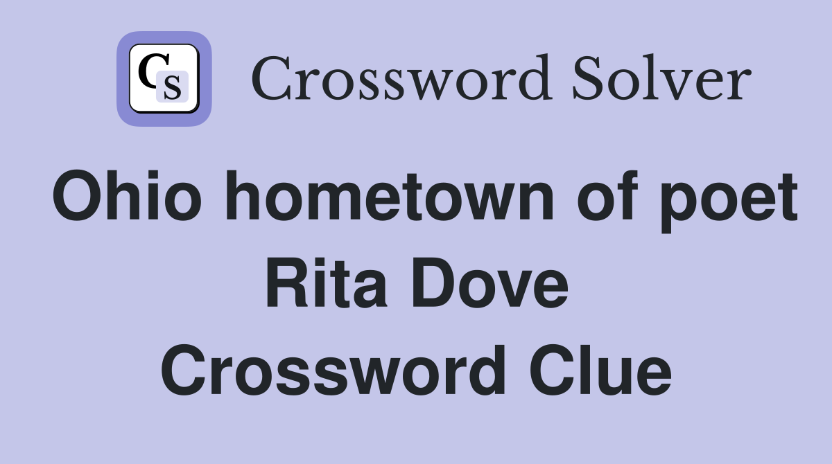 Ohio hometown of poet Rita Dove Crossword Clue