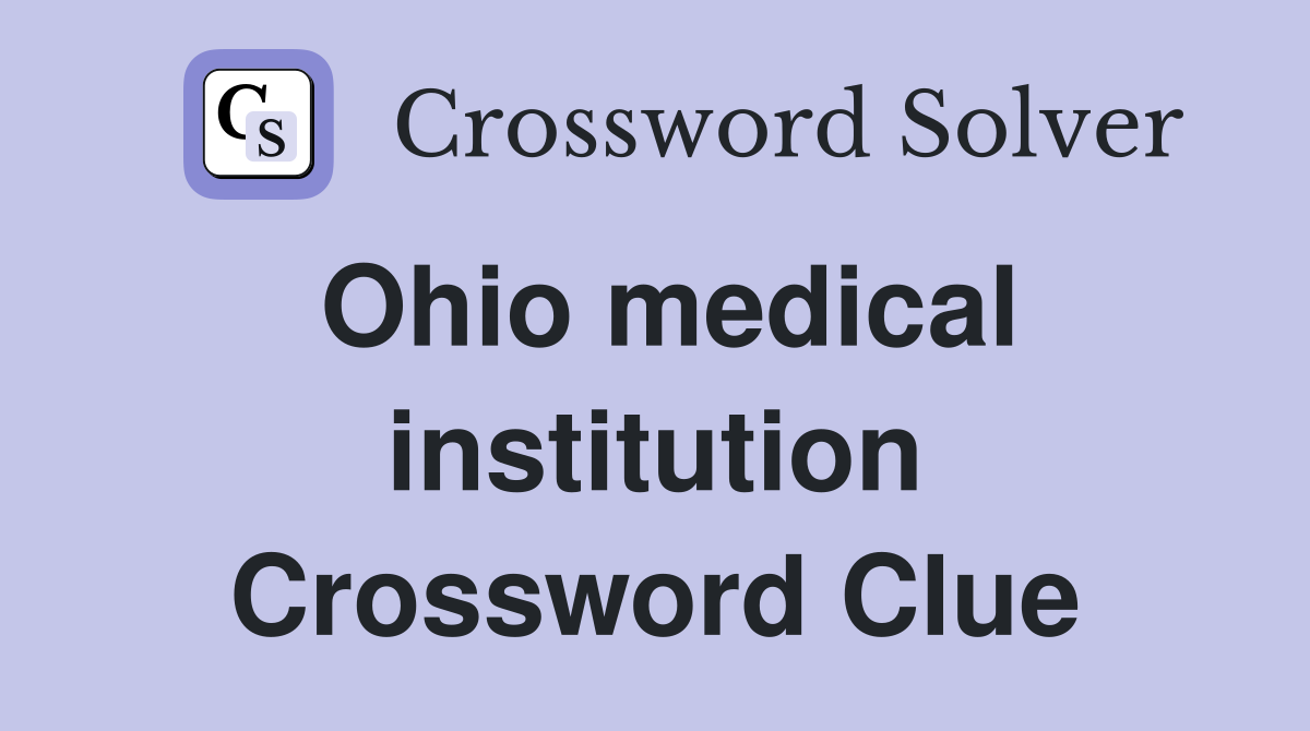 Ohio medical institution Crossword Clue