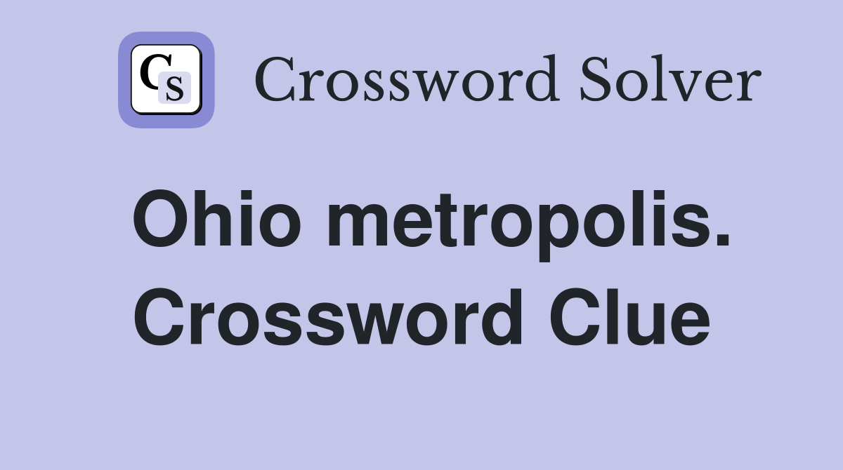 Ohio metropolis. Crossword Clue